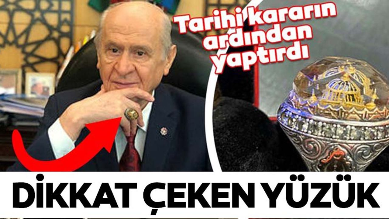 MHP Lideri Devlet Bahçeli'den Ayasofya yüzüğü