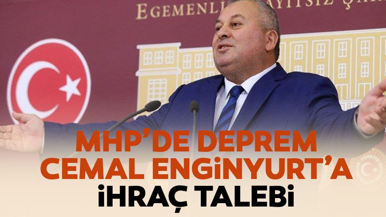 MHP’de deprem! Cemal Enginyurt’a ihraç talebi