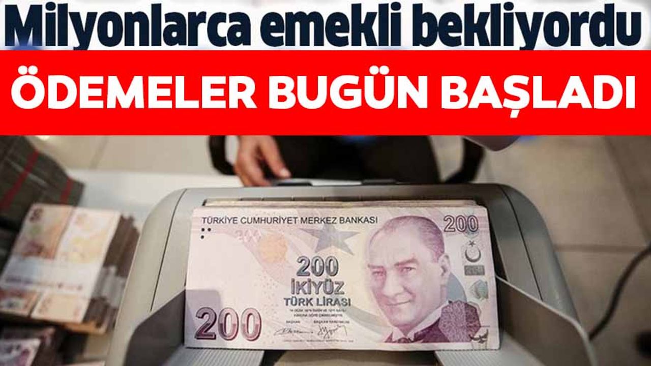 Milyonlarca emekli bekliyordu, Ödemeler bugün başladı