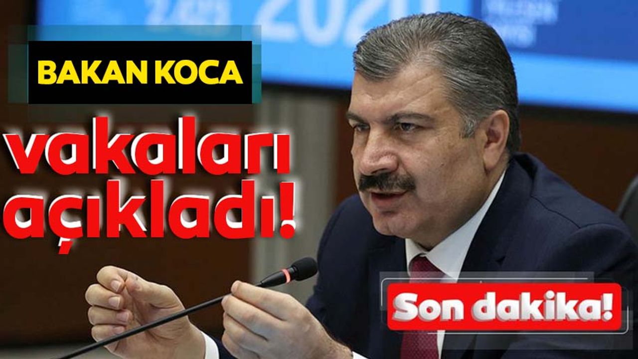 Sağlık Bakanı Fahrettin Koca koronavirüs vefat ve vaka sayılarını açıkladı