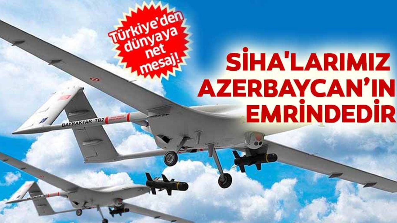 SİHA'larımız füzelerimiz, harp sistemlerimiz Azerbaycan’ın emrindedir