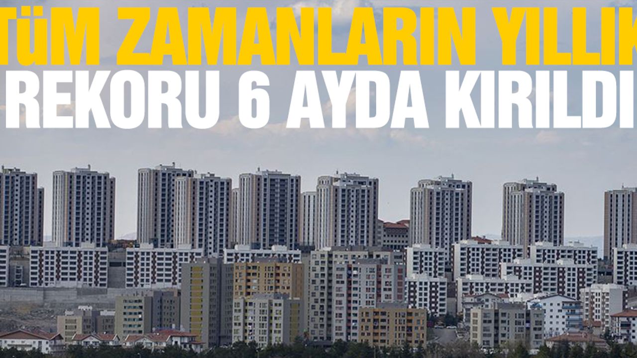 Tüm Zamanların Yıllık Rekoru 6 Ayda Kırıldı
