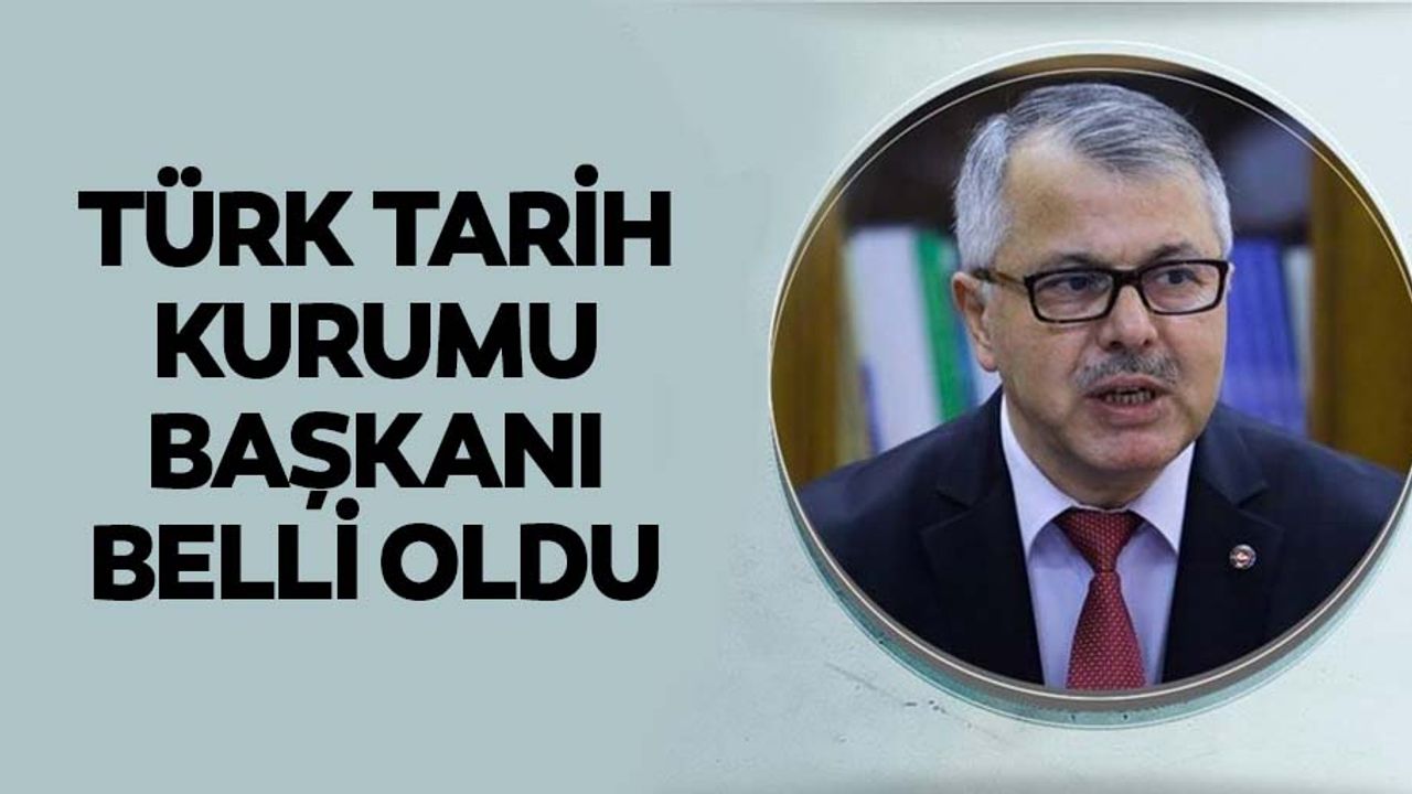 Türk tarih kurumu başkanı belli oldu