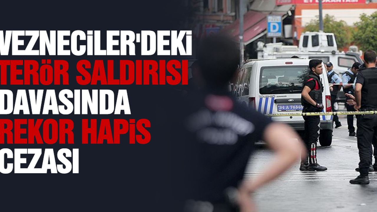 Vezneciler'deki terör saldırısı davasında rekor hapis cezası