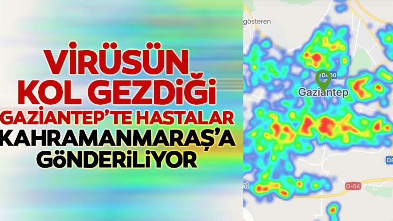 Virüsün kol gezdiği Gaziantep’te korona hastaları Kahramanmaraş’a gönderiliyor