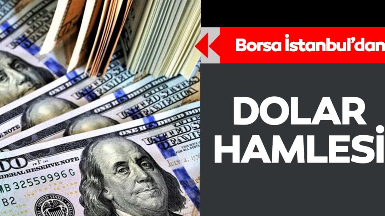 Borsa İstanbul'dan dolar hamlesi!