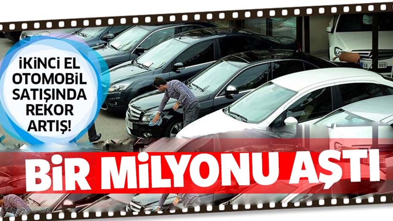 İkinci el otomobil satışında rekor! 1 milyonu aştı