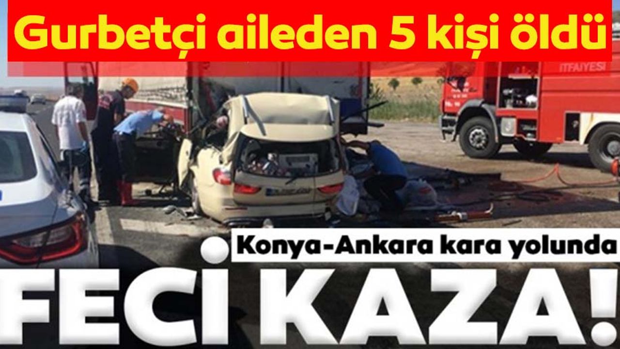 Konya-Ankara yolunda feci kaza: 5 ölü
