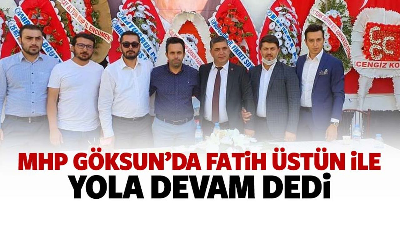MHP Göksun’da Fatih Üstün İle Yola Devam Dedi