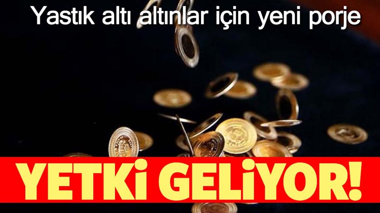 Altın yatırımcılar dikkat! Yastık altı altınlar için yeni proje!