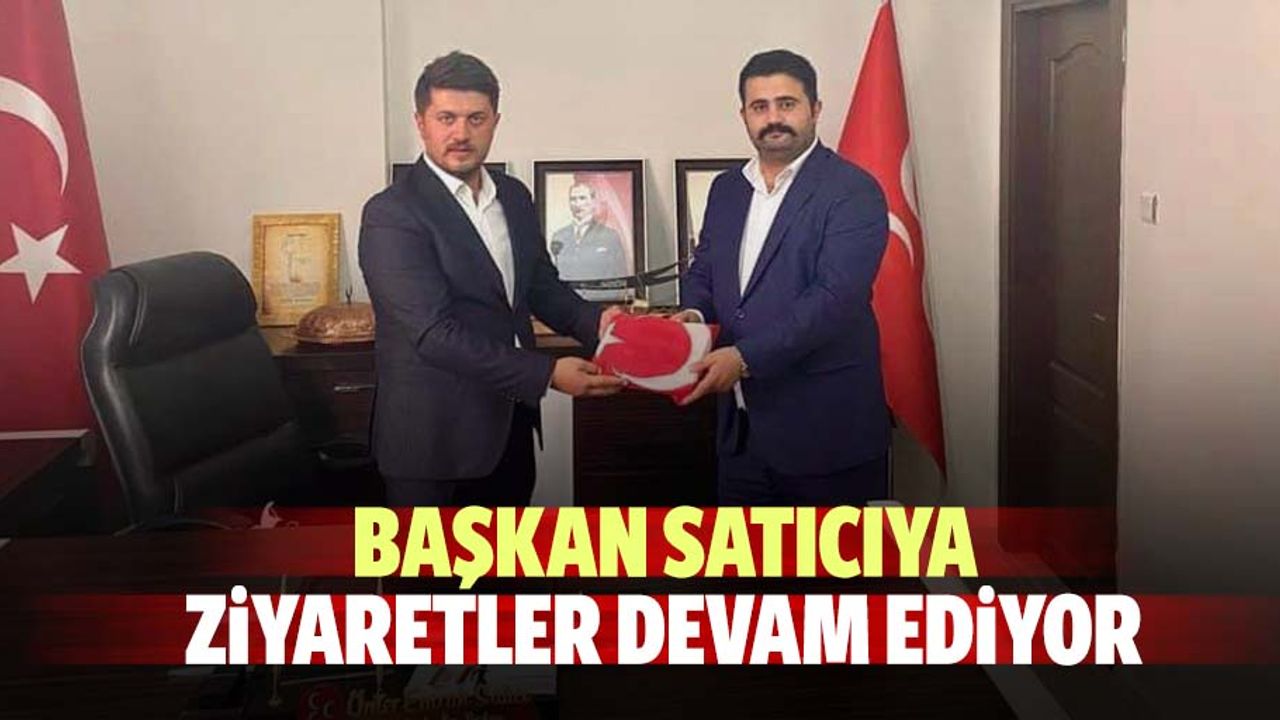 Başkan Satıcıya ziyaretler devam ediyor