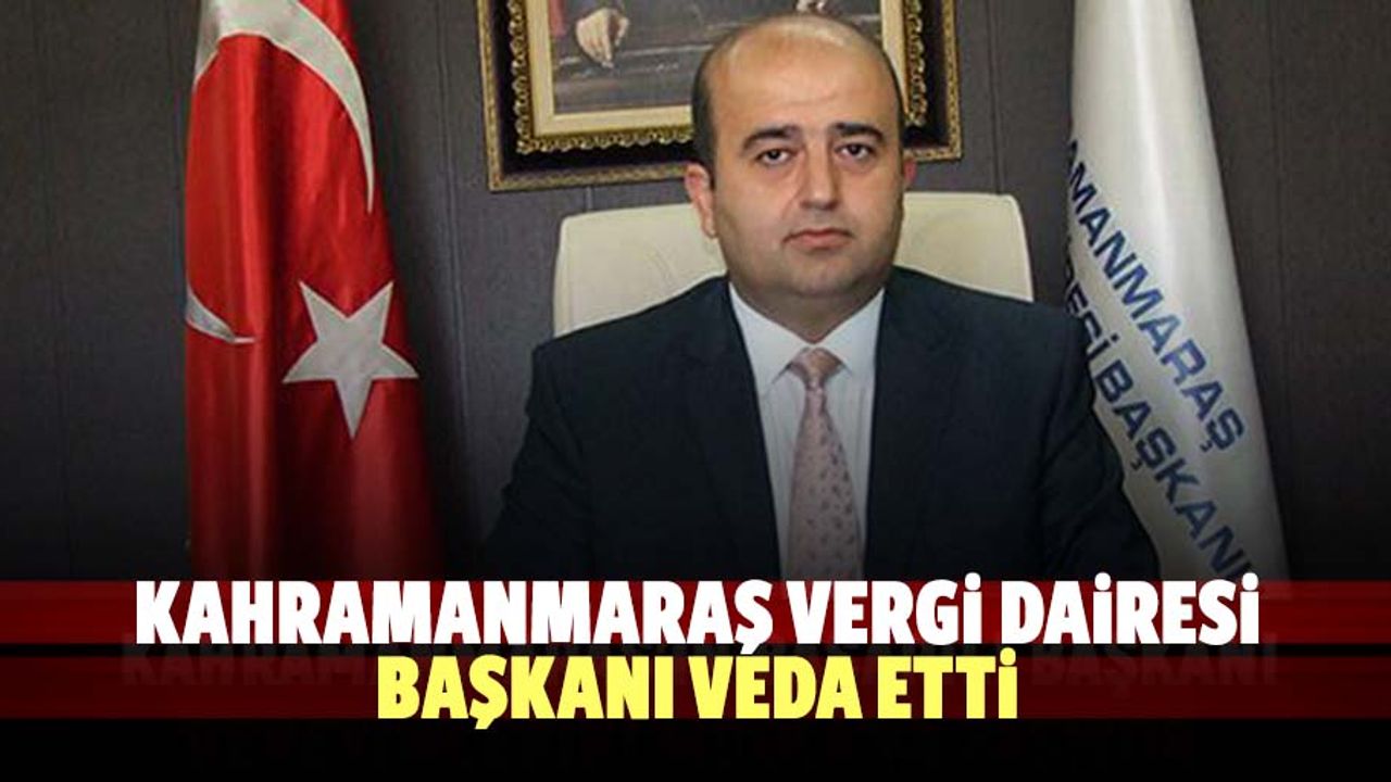 Kahramanmaraş Vergi Dairesi Başkanı veda etti