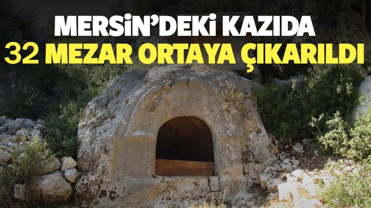 Mersindeki kazıda 32 mezar ortaya çıkarıldı