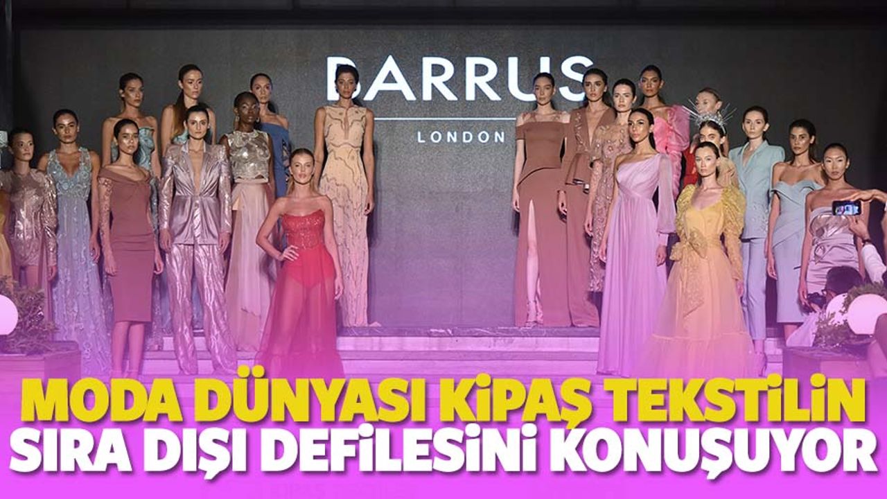 Moda Dünyası Kipaş Tekstilin Sıra Dışı Defilesini Konuşuyor