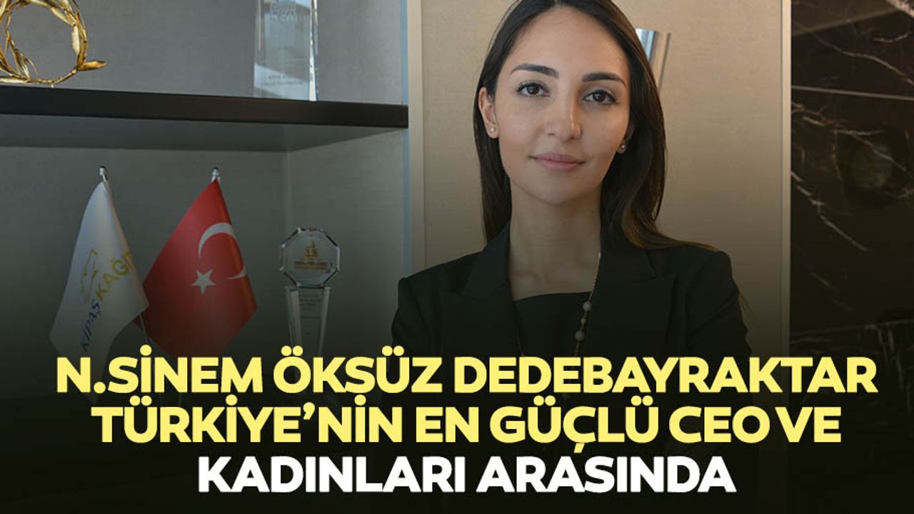 N.Sinem Öksüz Dedebayraktar Türkiye’nin En Güçlü Ceo Ve Kadınları Arasında