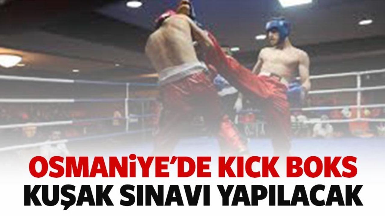 Osmaniye'de kick boks kuşak sınavı yapılacak