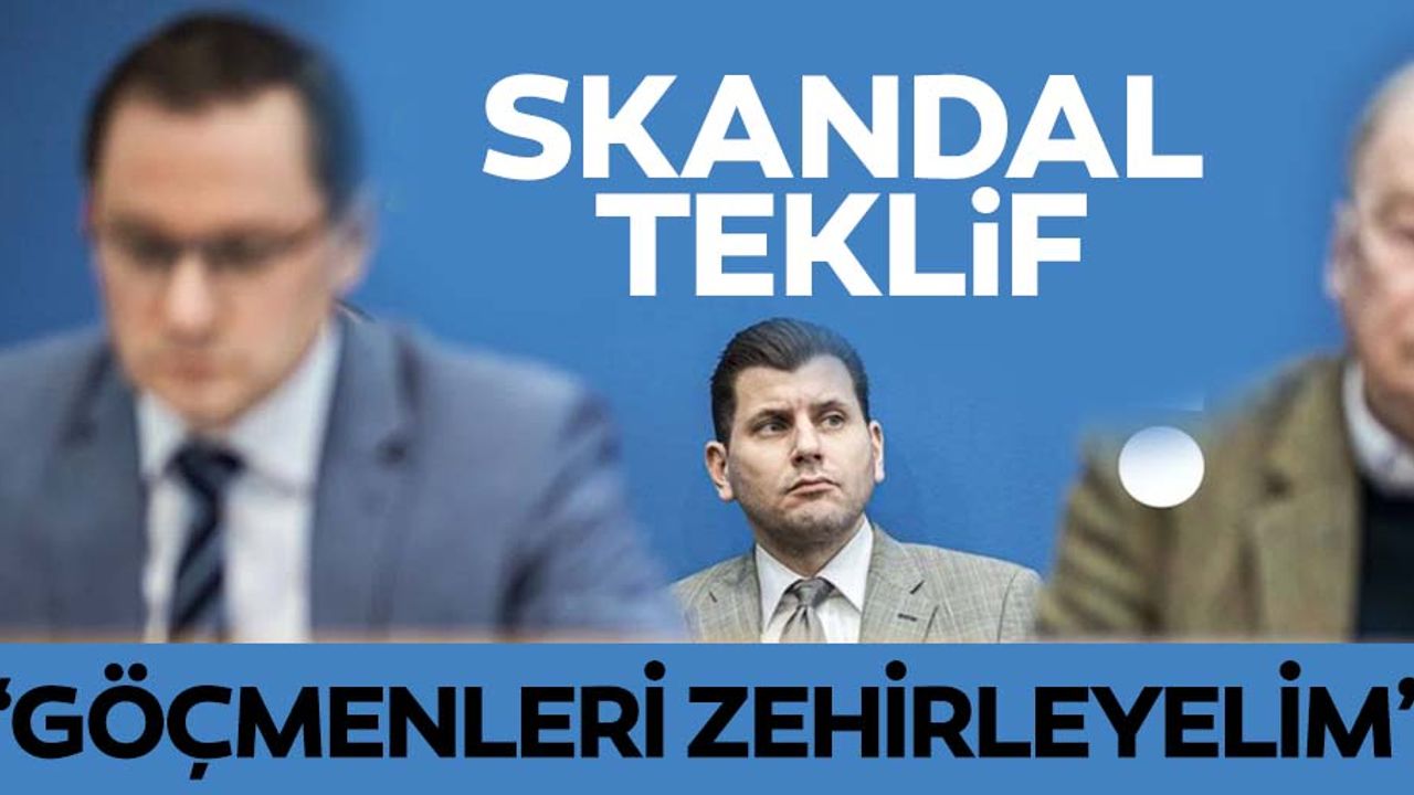 Skandal Teklif: “Yabancı göçmenleri kurşuna dizebilir veya gazla zehirleyebiliriz”