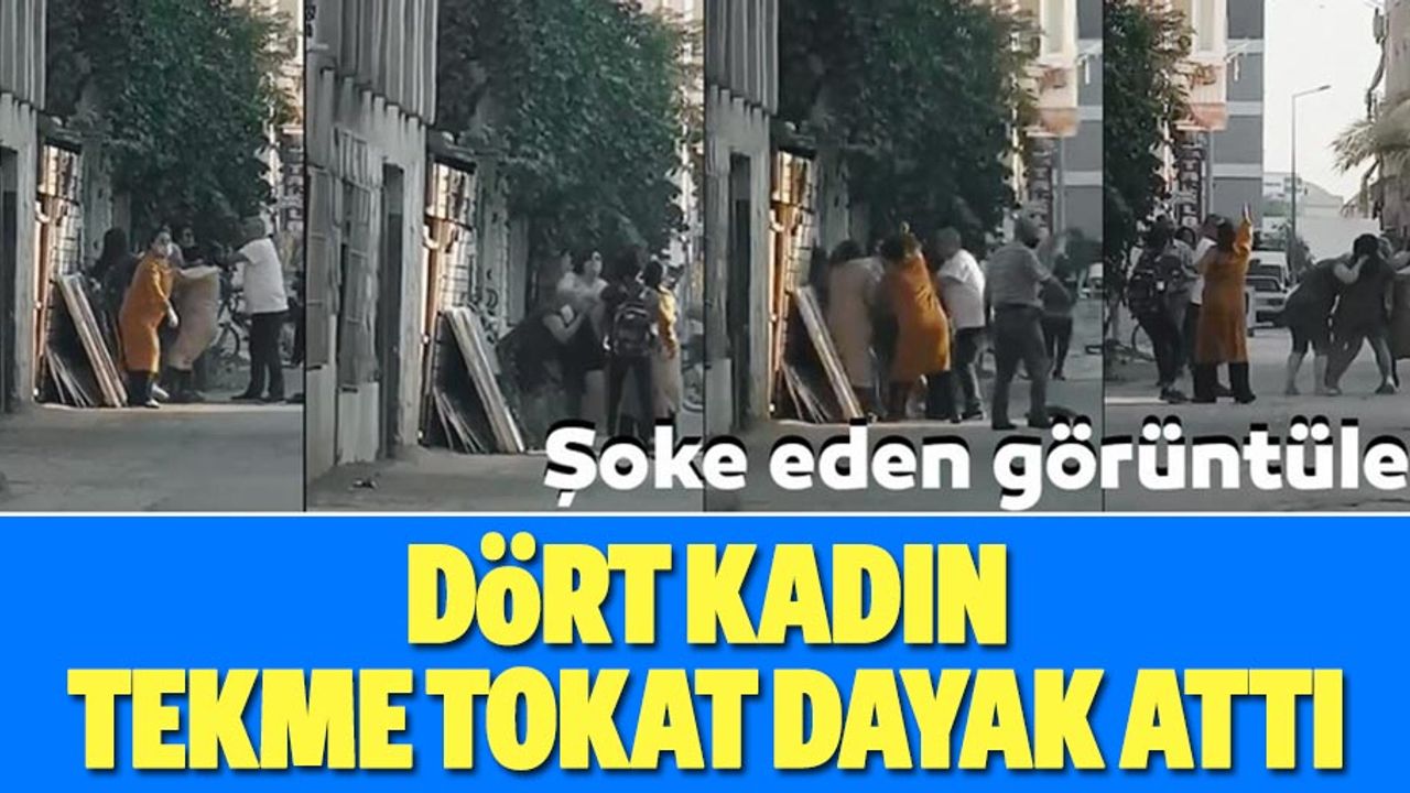 4 kadın, aralarına aldıkları kadını tekme tokat dövdü