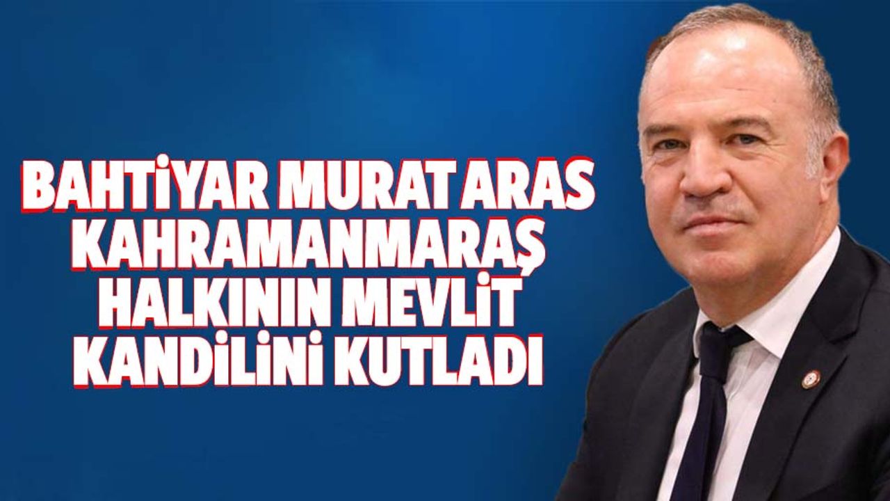 Bahtiyar Murat Aras, Kahramanmaraş halkının Mevlit kandilini kutladı