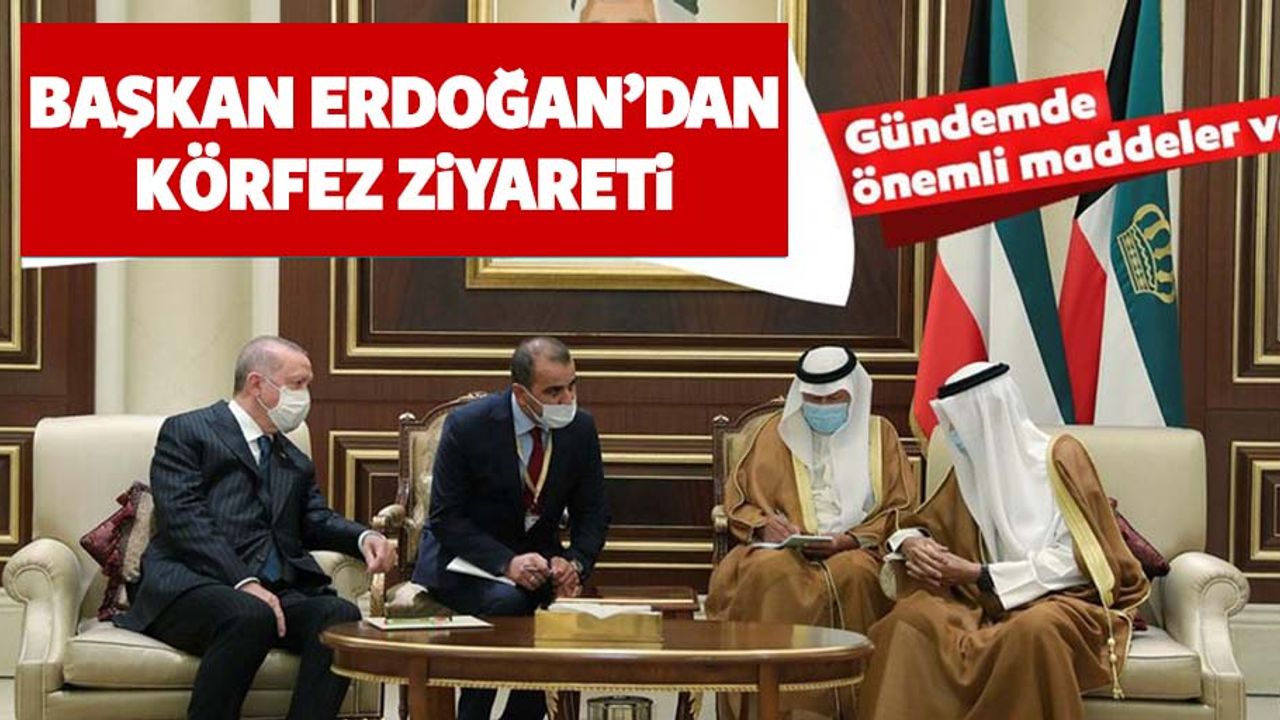 Başkan Erdoğan'dan Kuveyt'e ziyaret!