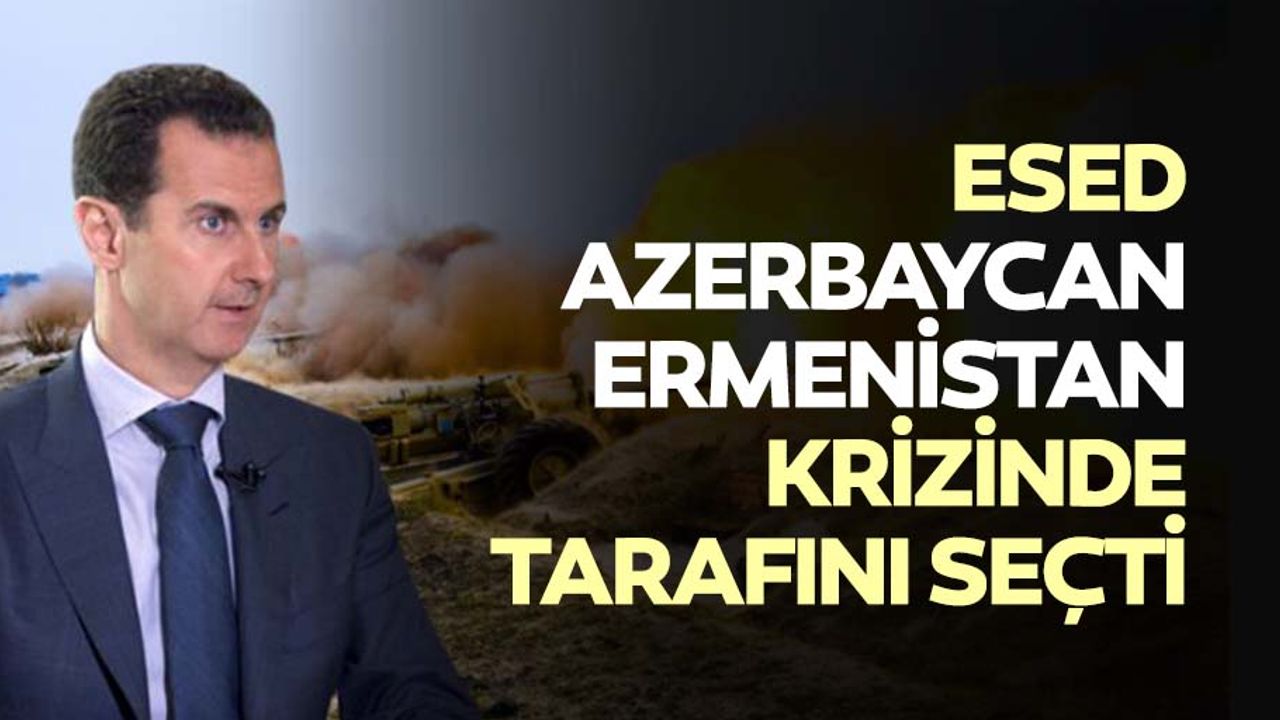 Esed, Azerbaycan - Ermenistan Krizinde Tarafını Seçti