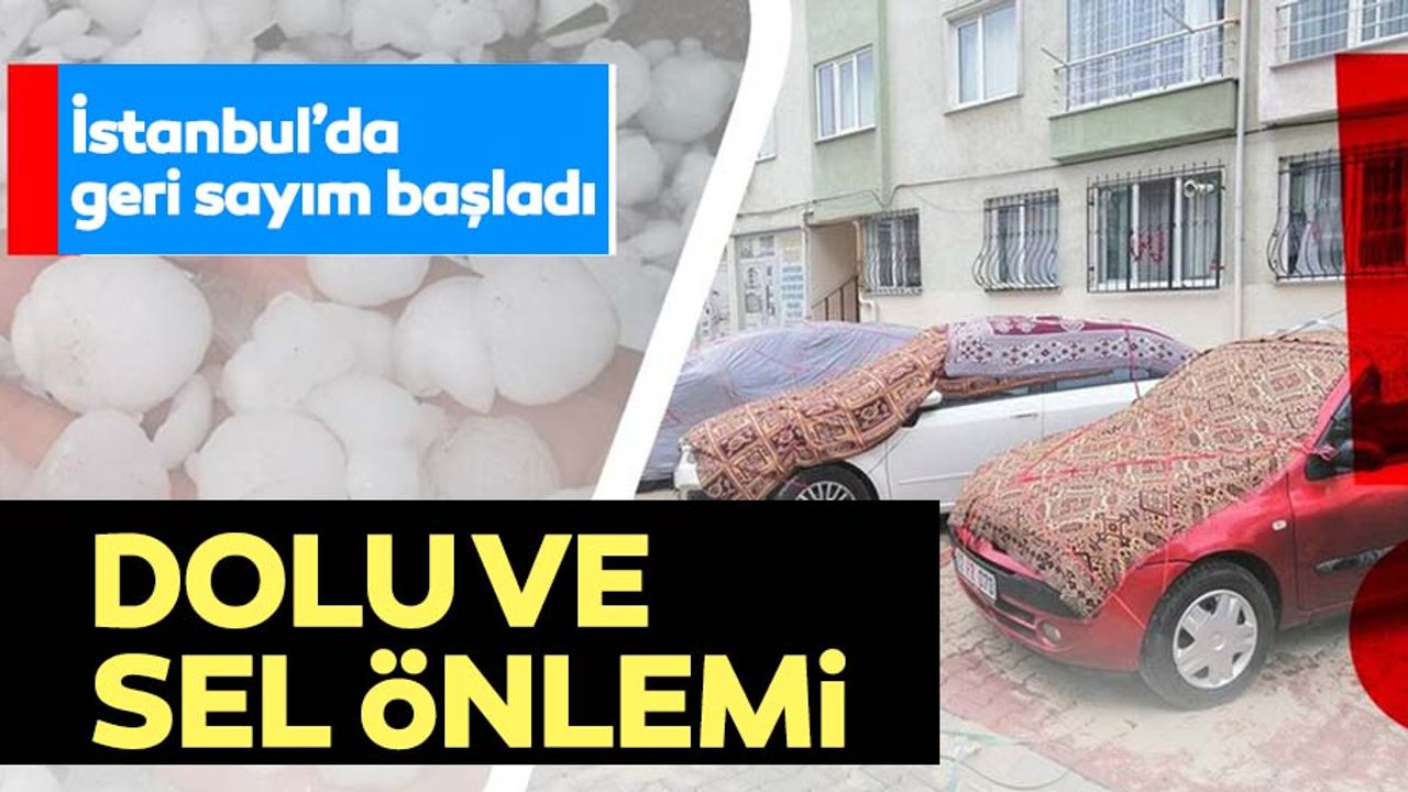 İstanbul için dolu yağışı alarmı! Bu uyarılara dikkat