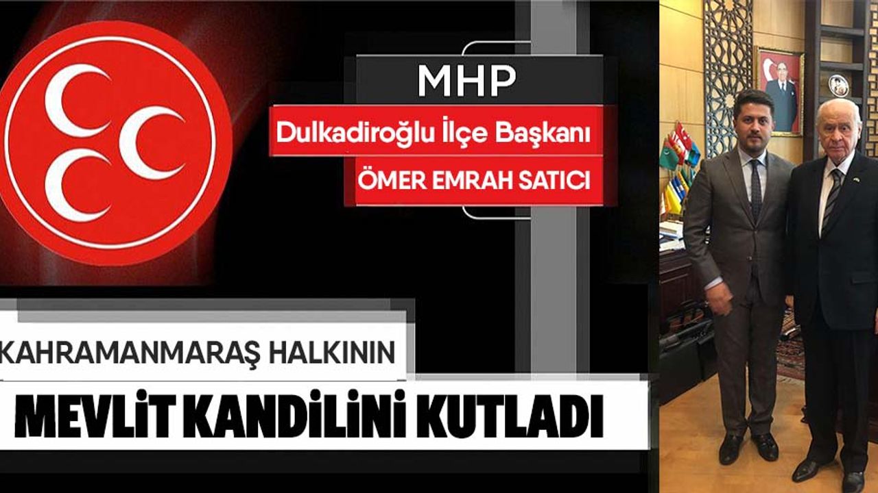MHP Dulkadiroğlu İlçe Başkanı Ömer Emrah Satıcı’dan kandil mesajı