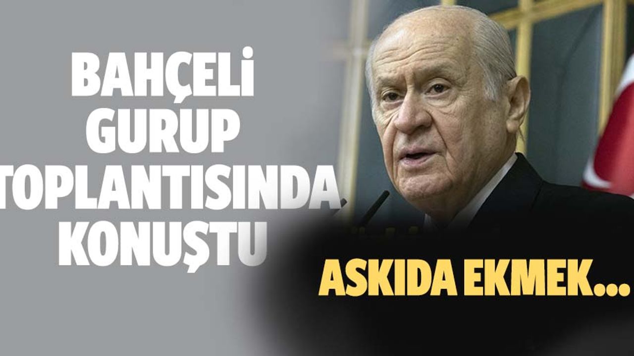 MHP lideri Devlet Bahçeli'den MHP Grup Toplantısı'nda önemli açıklamalar