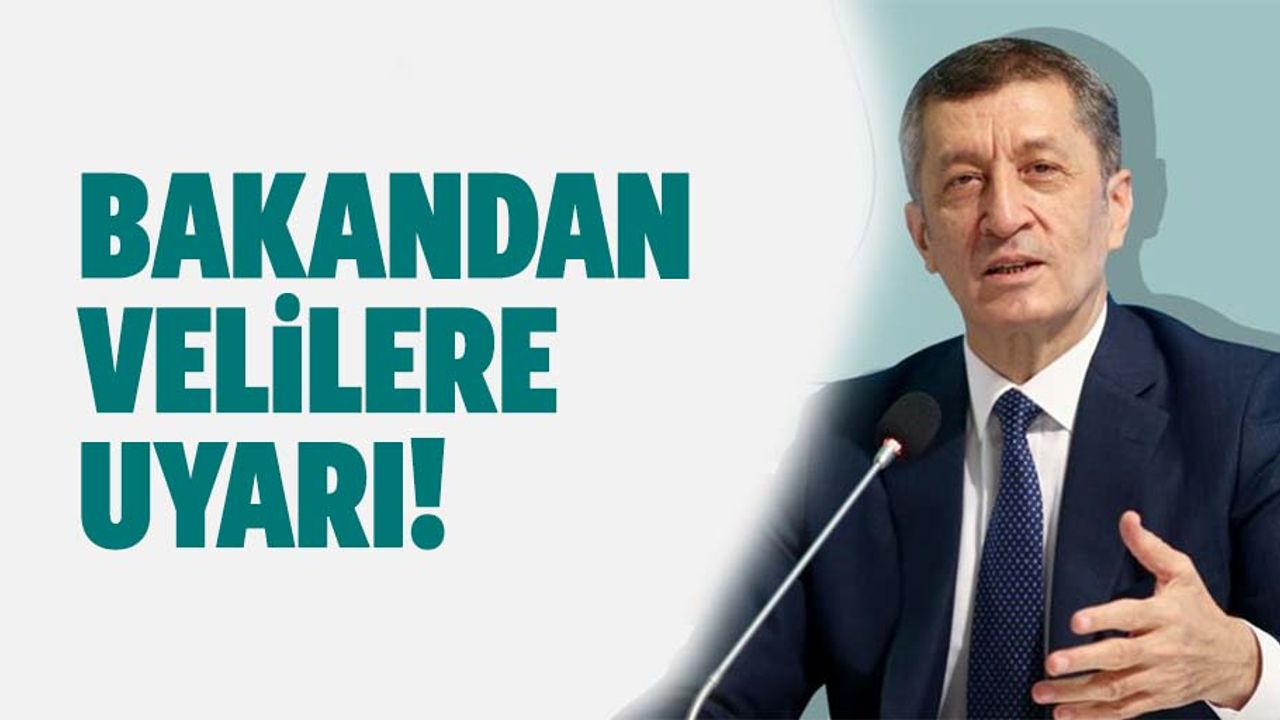 Milli Eğitim Bakanı Ziya Selçuk'tan velilere flaş uyarı!