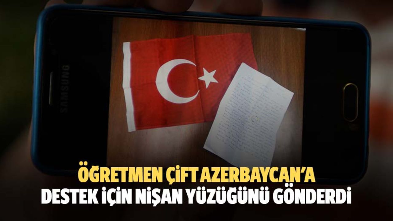 Öğretmen çift Azerbaycan'a destek için nişan yüzüğünü gönderdi