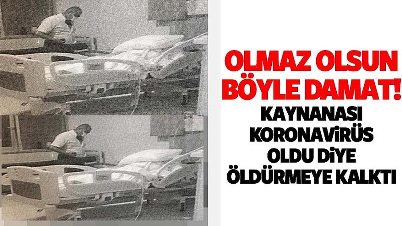Olmaz olsun böyle damat! Kaynanası koronavirüs oldu diye öldürmeye kalktı
