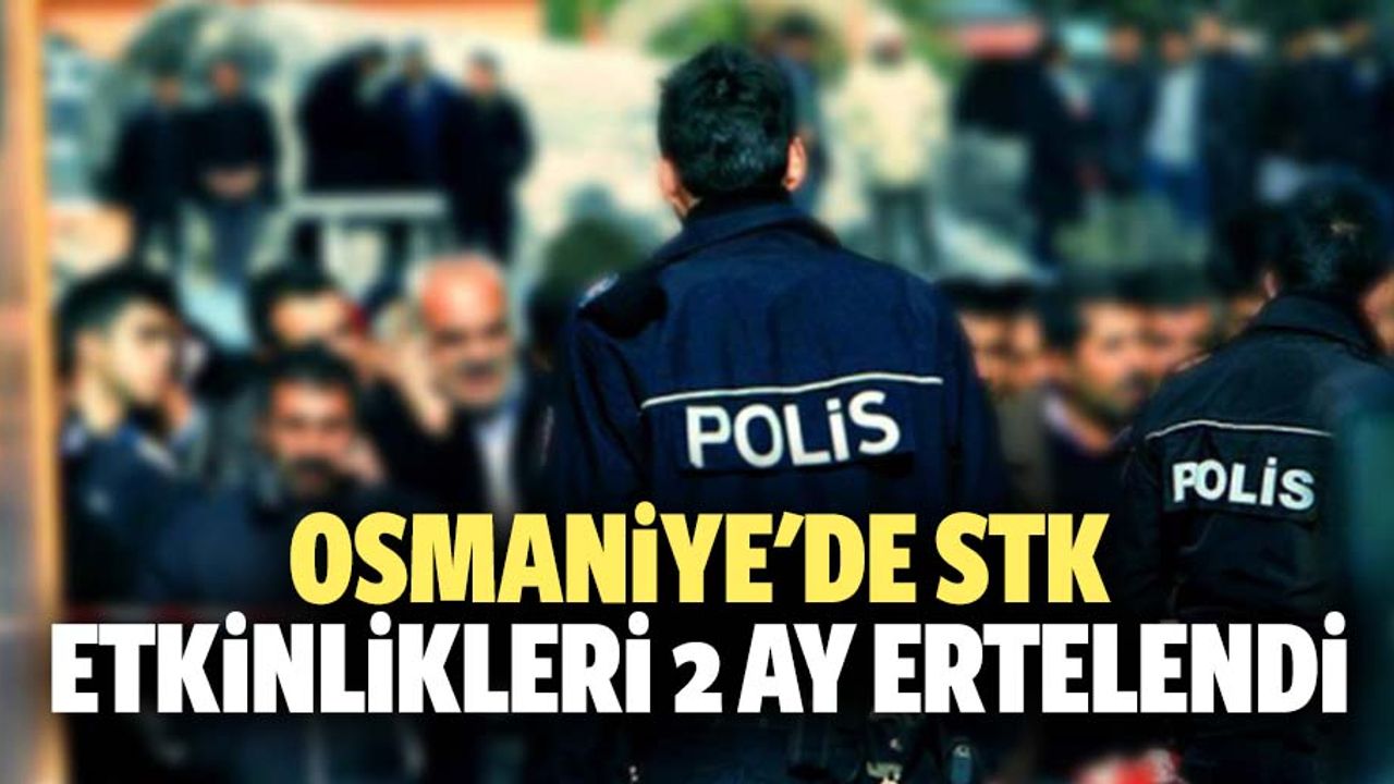Osmaniye'de STK etkinlikleri 2 ay ertelendi