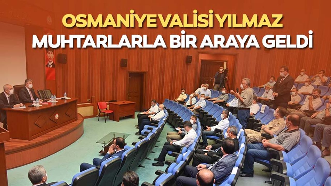 Osmaniye Valisi Yılmaz, muhtarlarla bir araya geldi
