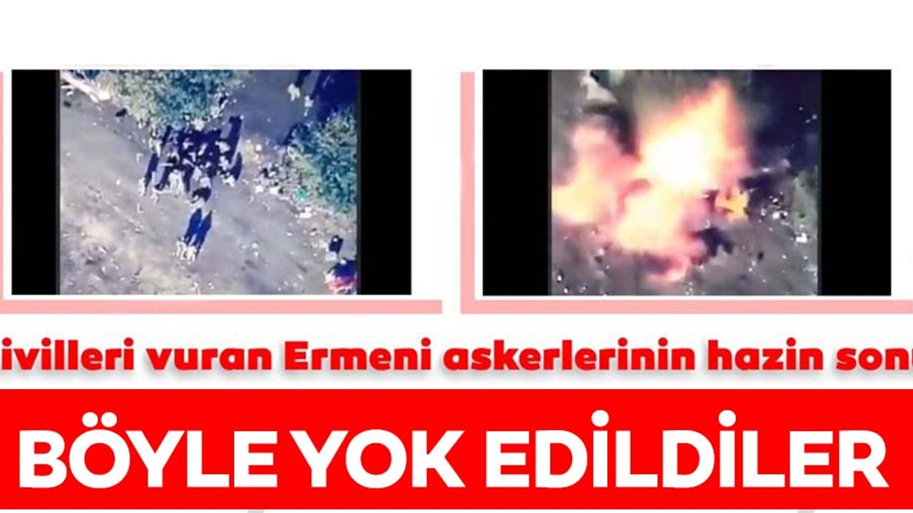 SİHA'lardan dehşet vuruş! Ateşkesi ihlal eden Ermeni askerleri böyle havaya uçuruldu...
