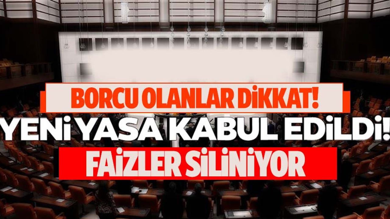 Borcu olanlar dikkat! Düzenleme TBMM'den geçti