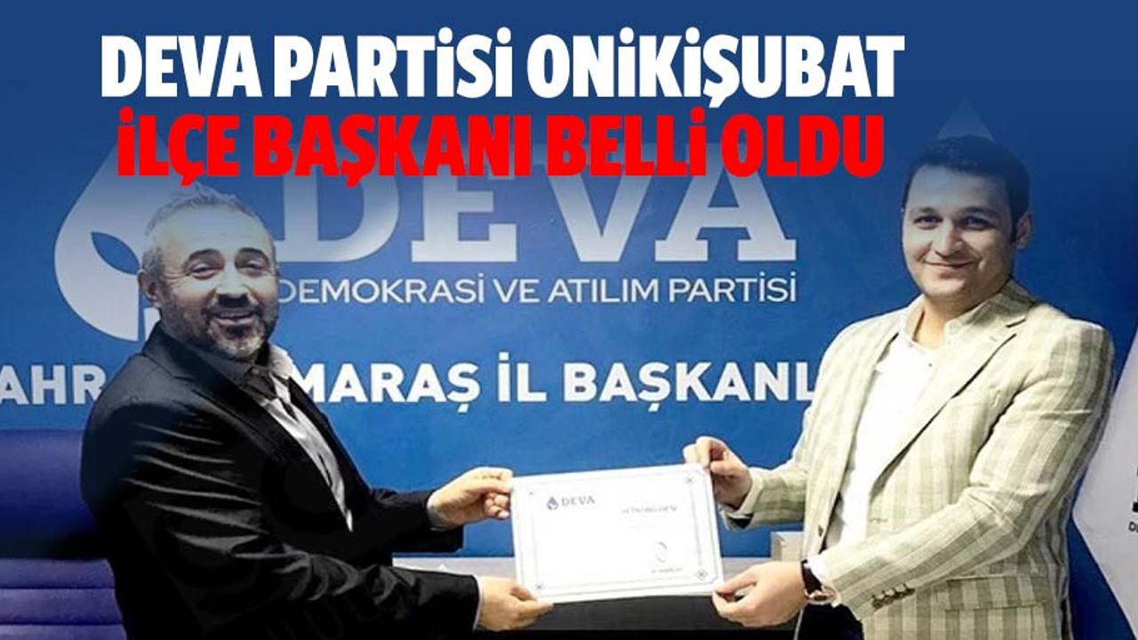 Deva Partisi Onikişubat ilçe başkanı belli oldu