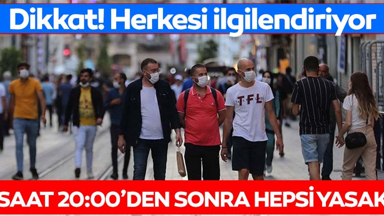 Dikkat! Herkesi ilgilendiriyor! Saat 20.00'den sonra hepsi yasak