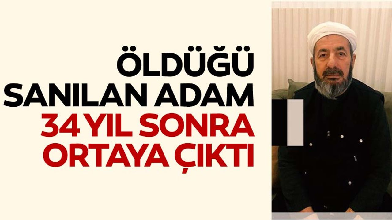 Öldü' deniliyordu! Tam 34 yıl sonra ortaya çıktı