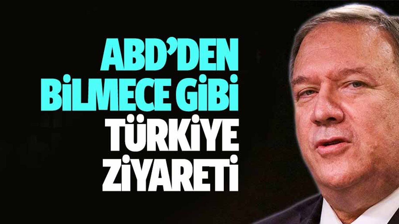 Pompeo'dan bilmece gibi Türkiye ziyareti: Uzmanlara göre diplomatik teamüllere aykırı