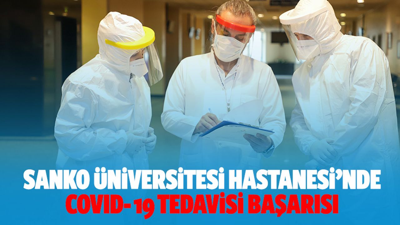 SANKO Üniversitesi Hastanesi’nde, Covıd- 19 Tedavisi Başarısı