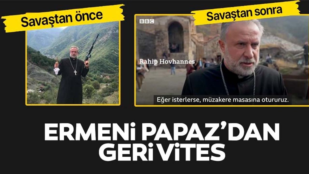 Savaş öncesi silah gösteren Ermeni papazından geri vites