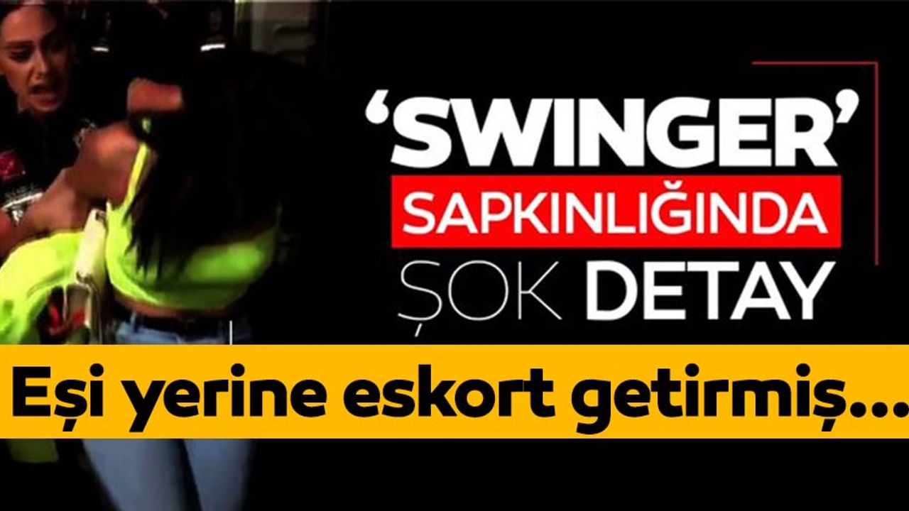 Swinger operasyonunda şok detay ortaya çıktı! Eşi yerine eskort getirmiş...