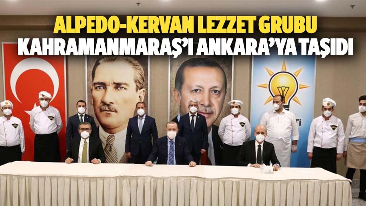 Alpedo-Kervan Lezzet Grubu Kahramanmaraş’ı Ankara’ya taşıdı