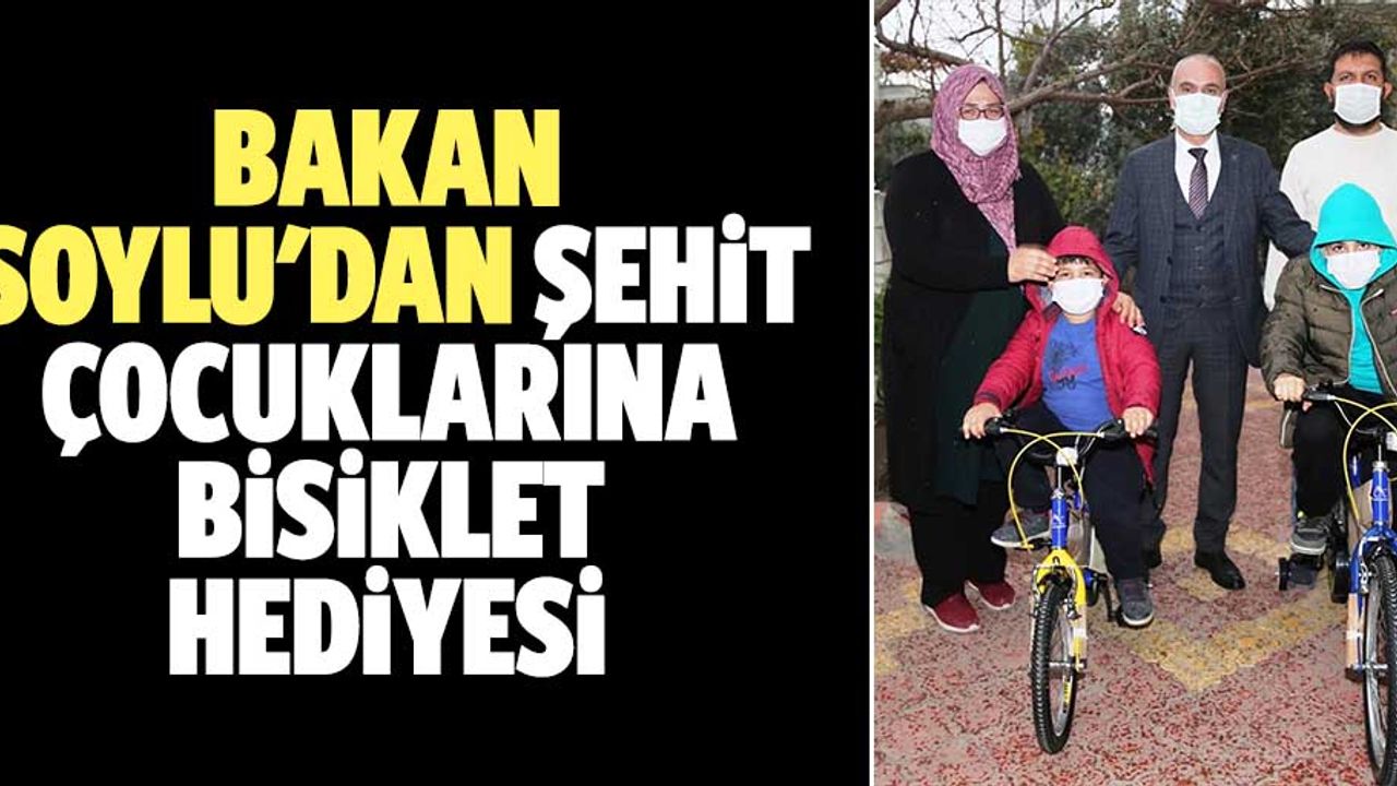Bakan Soylu'dan şehit çocuklarına bisiklet hediyesi