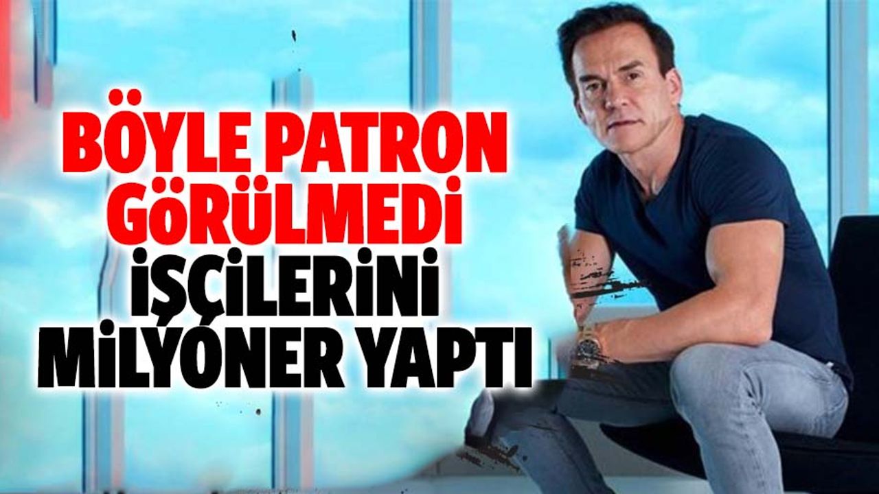 Dünya bu patronu konuşuyor! Tüm işçilerini milyoner yaptı!