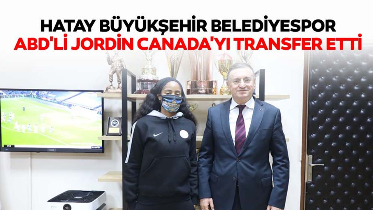 Hatay Büyükşehir Belediyespor, ABD'li Jordin Canada'yı transfer etti