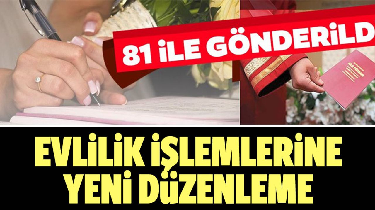 İçişleri Bakanlığından “evlenme başvurularına” yeni düzenleme!
