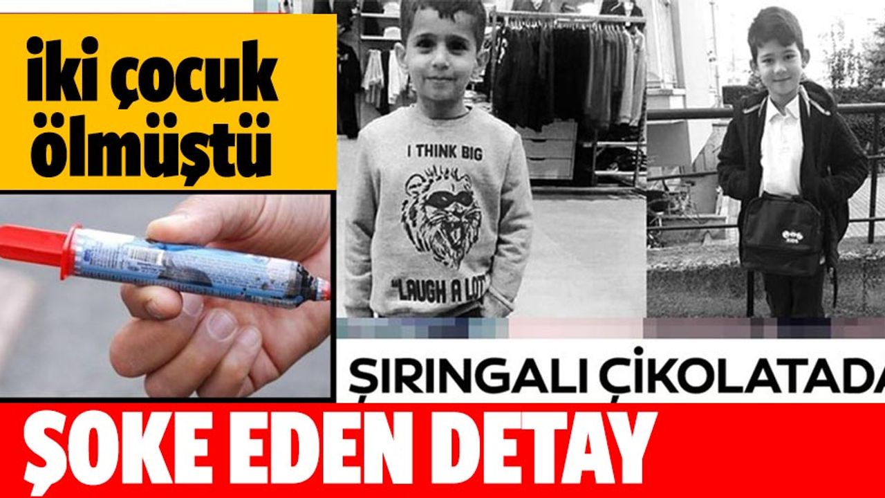 İki çocuğun ölümüne neden olan şırıngalı çikolata hakkında korkunç ayrıntı
