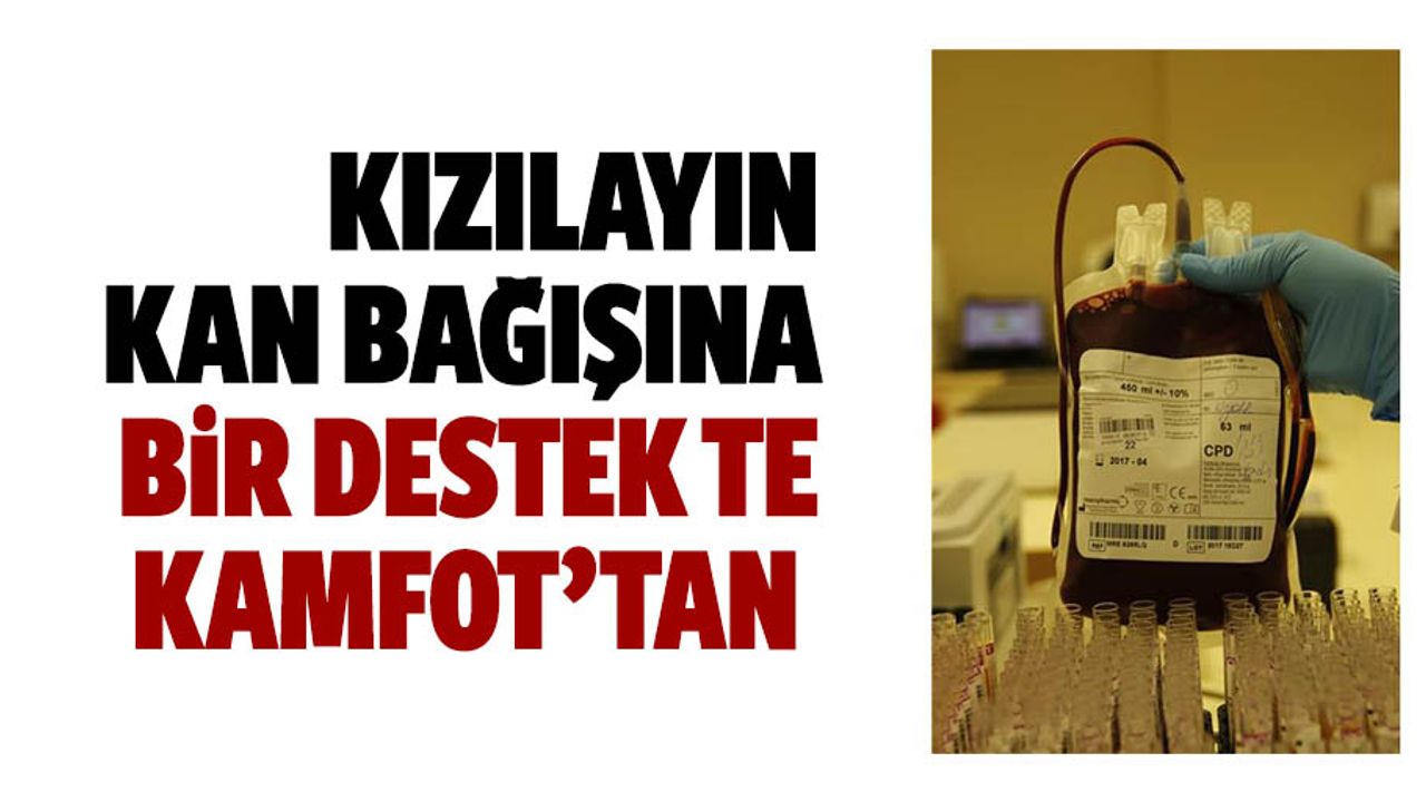 Kızılayın kan bağışına bir destek te KAMFOT’tan