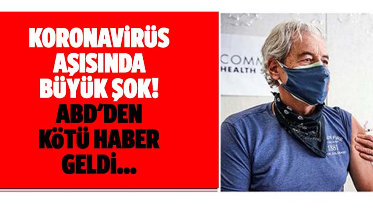 Koronavirüs aşısında büyük şok! Abd'den kötü haber geldi